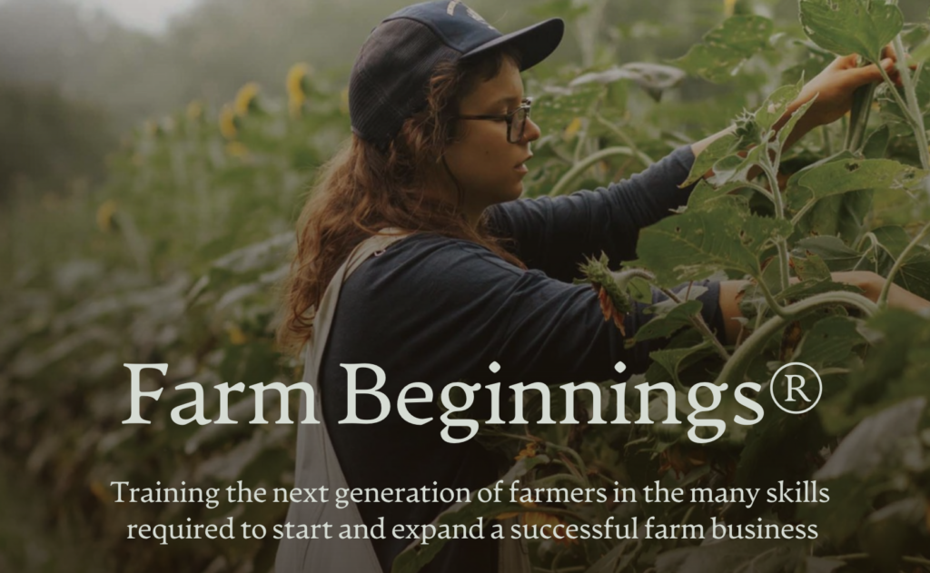Farm Beginnings, training the next generation of farmers in the many skills required to start and expand a successful farm business